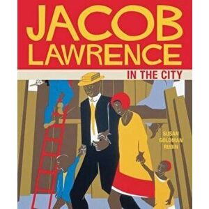 Jacob Lawrence in the City, Hardcover - Susan Goldman Rubin imagine