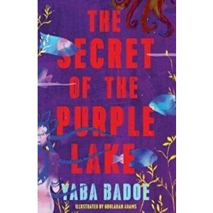 Secret of the Purple Lake, Paperback - Yaba Badoe imagine