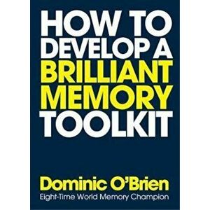 How to Develop a Brilliant Memory Toolkit, Paperback - Dominic O'Brien imagine