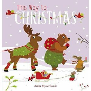 This Way to Christmas, Hardcover - Anita Bijsterbosch imagine