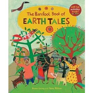 The Barefoot Book of Earth Tales, Paperback - Dawn Casey imagine