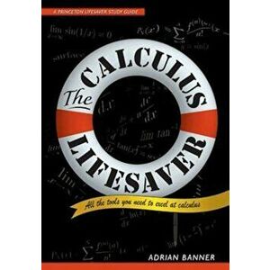 The Calculus Lifesaver: All the Tools You Need to Excel at Calculus, Paperback - Adrian Banner imagine