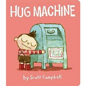 Hug Machine, Hardcover - Scott Campbell imagine