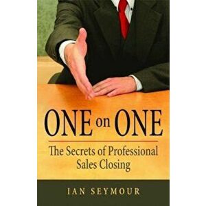 One on One: The Secrets of Professional Sales Closings, Hardcover - R. Seymour imagine