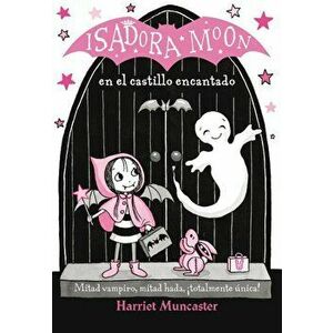 Isadora Moon en el Castillo Encantado = Isadora Moon Goes on a School Trip, Paperback - Harriet Muncaster imagine