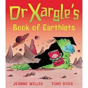 Dr Xargle's Book of Earthlets, Paperback - Jeanne Willis imagine