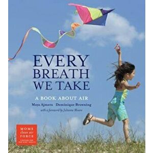 Every Breath We Take: A Book about Air, Hardcover - Maya Ajmera imagine