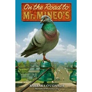 On the Road to Mr. Mineo's, Paperback - Barbara O'Connor imagine