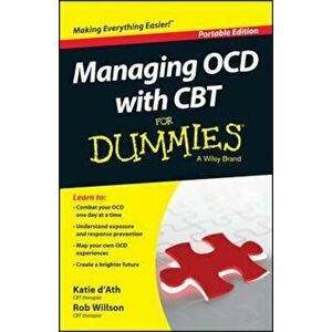 Managing OCD with CBT For Dummies, Paperback - Rob Willson imagine