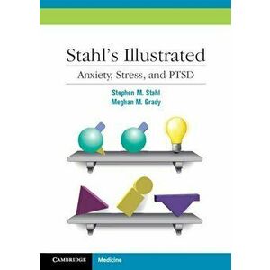 Stahl's Illustrated Anxiety, Stress, and Ptsd, Paperback - Stephen M. Stahl imagine