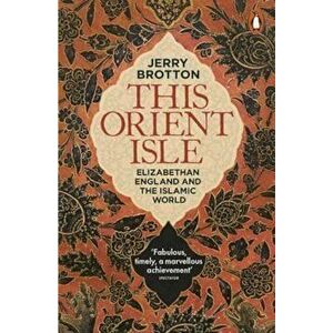This Orient Isle, Paperback - Jerry Brotton imagine