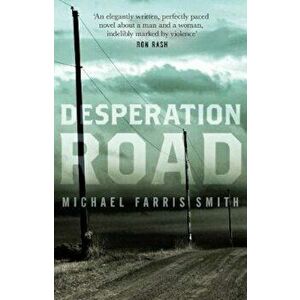 Desperation Road, Paperback - Michael Farris Smith imagine