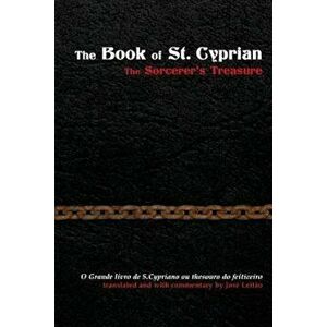 The Book of St. Cyprian: The Sorcerer's Treasure, Paperback - Jose Leitao imagine