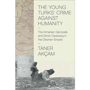 Young Turks' Crime against Humanity, Paperback - Taner Akcam imagine