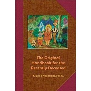 The Original Handbook for the Recently Deceased, Paperback - Claude Needham imagine