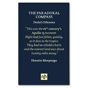 Paradoxal Compass: Drake's Dilemma, Hardcover - Horatio Morpurgo imagine