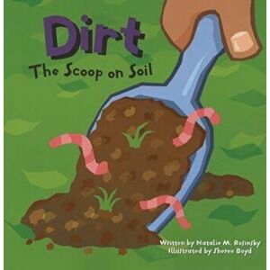 Dirt: The Scoop on Soil, Paperback - Natalie M. Rosinsky imagine