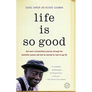 Life Is So Good, Paperback - George Dawson imagine