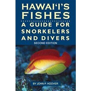 Hawaii's Fishes: A Guide for Snorkelers and Divers, Paperback - John Hoover imagine