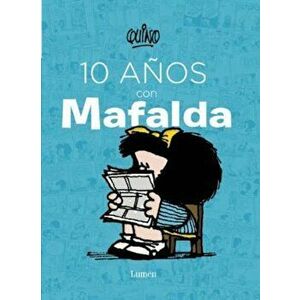 10 Anos Con Mafalda / 10 Years with Mafalda, Hardcover - Quino Quino imagine