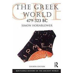 Greek World 479-323 BC, Paperback - Simon Hornblower imagine