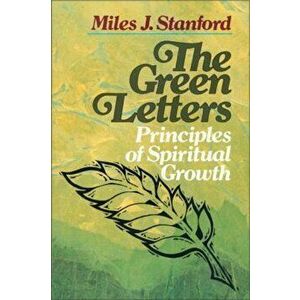 The Green Letters: Principles of Spiritual Growth, Paperback - Miles J. Stanford imagine