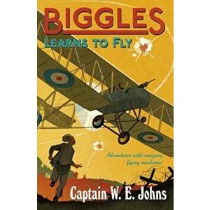 Biggles Learns to Fly, Paperback - W E Johns imagine