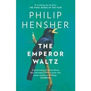 Emperor Waltz, Paperback - Philip Hensher imagine