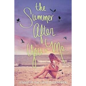 The Summer After You and Me, Paperback - Jennifer Salvato Doktorski imagine