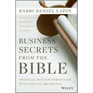 Business Secrets from the Bible: Spiritual Success Strategies for Financial Abundance, Hardcover - Daniel Lapin imagine