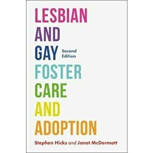Lesbian and Gay Foster Care and Adoption, Second Edition, Paperback - Stephen Hicks imagine