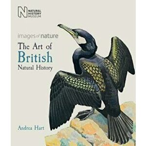 Art of British Natural History, Paperback - Andrea Hart imagine