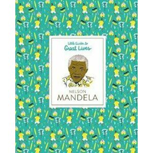 Nelson Mandela Little Guides to Great Lives, Hardcover - Isabel Thomas imagine