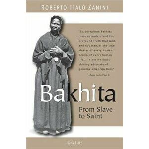 Bakhita: From Slave to Saint, Paperback - Roberto Italo Zanini imagine