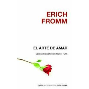 El Arte de Amar, Paperback - Erich Fromm imagine