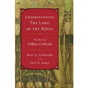Understanding the Lord of the Rings: The Best of Tolkien Criticism, Paperback - Neil D. Isaacs imagine