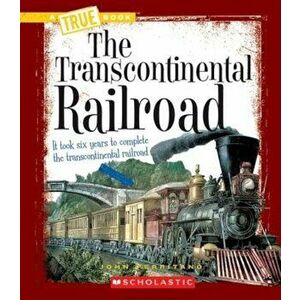 The Transcontinental Railroad, Paperback imagine