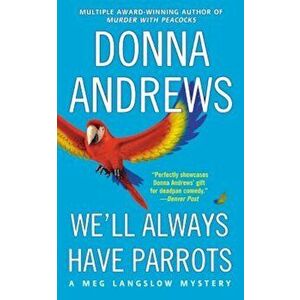 We'll Always Have Parrots, Paperback - Donna Andrews imagine