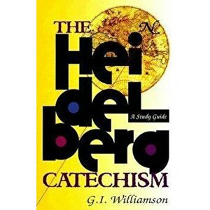 The Heidelberg Catechism, Paperback - G. I. Williamson imagine