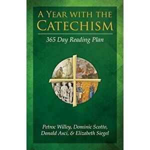 A Year with the Catechism: 365 Day Reading Plan, Paperback - Petroc Willey imagine