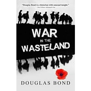 War in the Wasteland, Paperback - Douglas Elwood Bond imagine