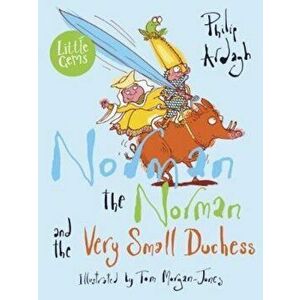 Norman the Norman and the Very Small Duchess, Paperback - Philip Ardagh imagine