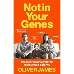 Not In Your Genes, Paperback - Oliver James imagine