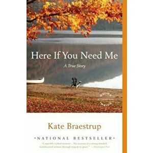 Here If You Need Me: A True Story, Paperback - Kate Braestrup imagine