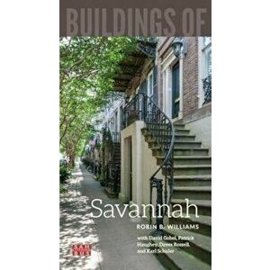 Buildings of Savannah, Paperback - Robin B. Williams imagine