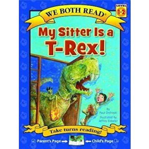 My Sitter Is A T-Rex!, Paperback - Paul Orshoski imagine
