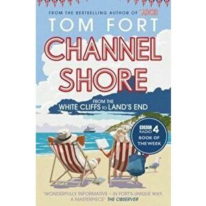 Channel Shore, Paperback - Tom Fort imagine