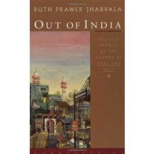 Out of India: Selected Stories, Paperback - Ruth Prawer Jhabvala imagine