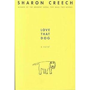 Love That Dog, Hardcover - Sharon Creech imagine