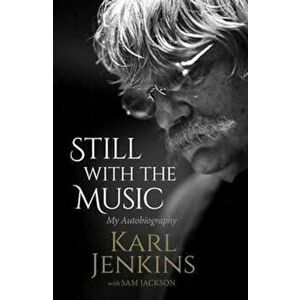 Still with the Music, Hardcover - Karl Jenkins imagine